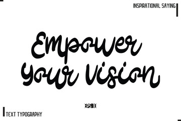 Motivational-Inspirational Lettering Illustration, Cursive Typography Text  Empower Your Vision