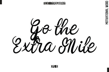 Motivational Phrase Stylish Typography Text Go the Extra Mile