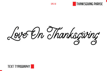 Thanksgiving Day Saying In Cursive Typography Text  Love On Thanksgiving