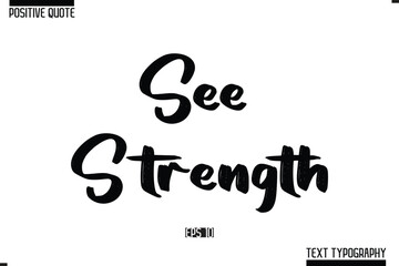 Obraz premium Vector Lettering Calligraphy Text Trendy Positive Quote See Strength