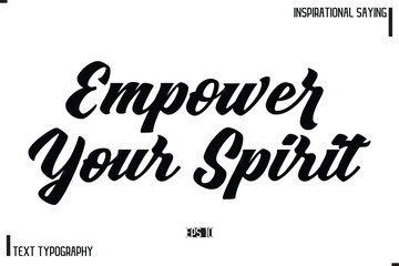 Hand Lettering, Handmade Vector Calligraphy Text Inspirational Trendy Quote Empower Your Spirit