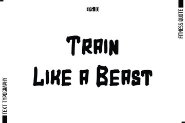 Fitness Quote Vector Text Typographic Poster Train Like a Beast