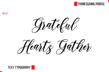 Modern Cursive Typography Text Of Thanksgiving Phrase Grateful Hearts Gather
