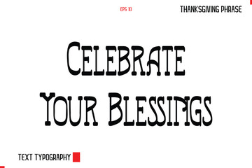 Thanksgiving Day Quote in Cursive Typography Celebrate Your Blessings