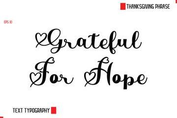 Modern Cursive Typography Text Of Thanksgiving Phrase Grateful For Hopes