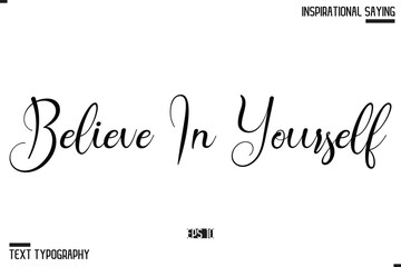 Hand Lettering Typography Poster, Inspirational Quote Believe In Yourself
