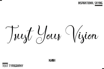 Hand Lettering Typography Poster, Inspirational Quote  Trust Your Vision