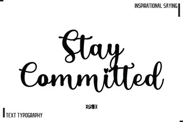 Motivational-Inspirational Saying Typography Typeface Stay Committed
