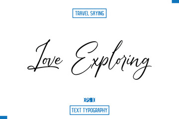 Travel Quote Typography Text Script Lettering Design Love Exploring