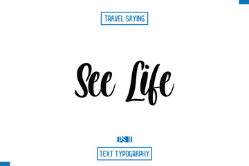 Travel Saying Cursive Modern Calligraphy Text See Life