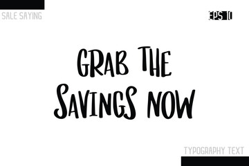 Sale Typography Text Script Lettering Design Grab the Savings Now