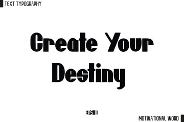 Motivational Quote Text Cursive Typography For Prints Create Your Destiny