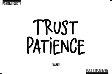 Obraz premium Positive-Inspirational Saying Typography Type Script Trust Patience
