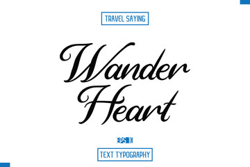 Travel Quote Typography Text Script Lettering Design  Wander Heart