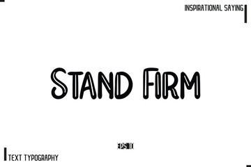 Motivational-Inspirational Lettering Illustration, Cursive Typography Text Stand Firm 