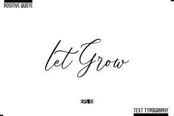 Hand Lettering Typography Text Spirit Quote Let Grow