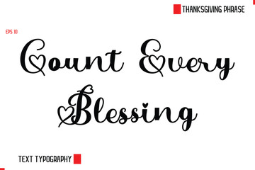 Modern Cursive Typography Text Of Thanksgiving Phrase Count Every Blessings
