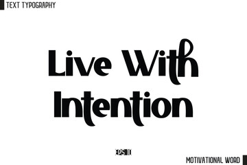 Motivational Quote Text Cursive Typography For Prints Live With Intention