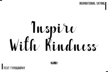 Motivational-Inspirational Saying Typography Typeface Inspire With Kindness