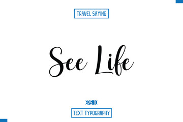 Travel Quote Text Cursive Typography For Prints See Life