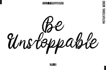 Motivational Phrase Stylish Typography Text Be Unstoppable
