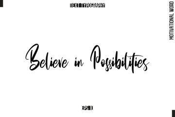 Motivational Phrase Stylish Typography Text Believe in Possibilities