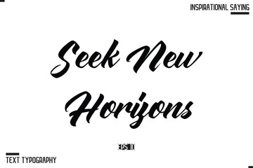 Seek New Horizons Typography On White Background