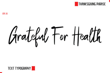 Thanksgiving Day Quote in Cursive Text Typography  Grateful For Health