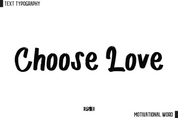 Motivational Quote Text Cursive Typography For Prints Choose Love