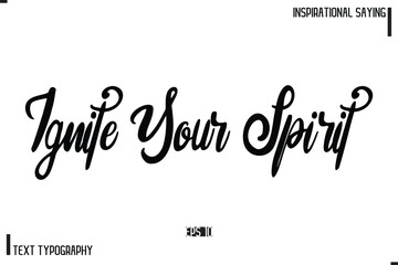 Hand Lettering, Handmade Vector Calligraphy Text Inspirational Trendy Quote Ignite Your Spirit