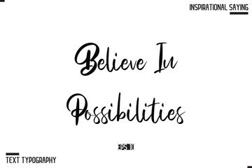  Believe In Possibilities Motivational Lettering Illustration, Typography On White Background