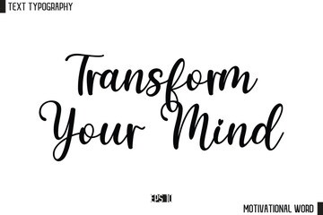 Inspirational Quote Typography Type Script Lettering Design  Transform Your Mind