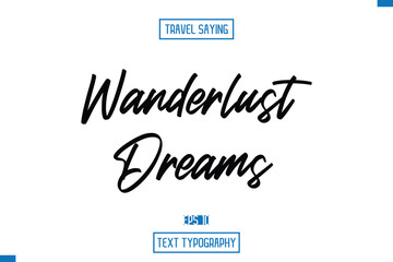 Travel Quote Typography Text Script Lettering Design Wanderlust Dreams