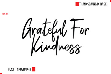 Thanksgiving Day Quote in Cursive Text Typography Grateful For Kindness.