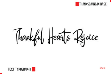 Modern Cursive Typography Text Of Thanksgiving Phrase Thankful Hearts Rejoice