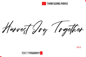 Thanksgiving Day Quote in Cursive Text Typography Harvest Joy Together