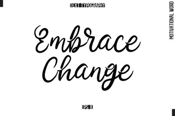 Motivational Phrase Stylish Typography Text  Embrace Change