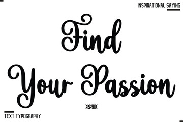 Find Your Passion Vector Inspirational Hand Drawn, Motivational Lettering Illustration, Typography On White Background