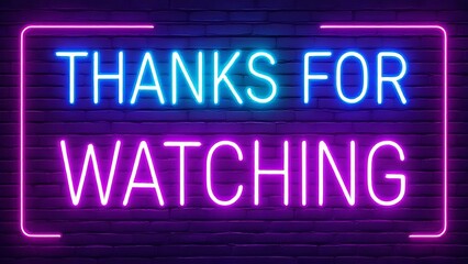 Fototapeta premium Realistic isolated neon sign of the text THANKS FOR WATCHING frame logo on the brick wall background