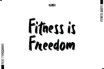 Modern Vector Calligraphy Text Trendy Fitness Quote Fitness is Freedom