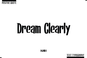 Hand Lettering Typography Text Spirit Quote Dream Clearly.
