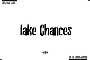 Hand Lettering Typography Text Spirit Quote Take Chances