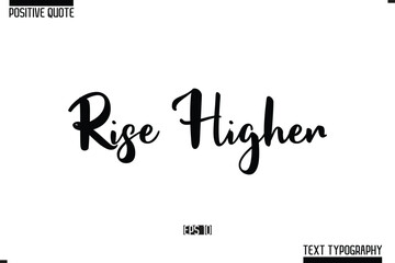 Vector Lettering Calligraphy Text Trendy Positive Quote Rise Higher