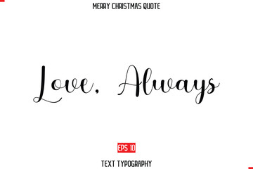 Merry Christmas Quote in Stylish Typography Text Love, Always