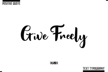 Vector Lettering Calligraphy Text Trendy Positive Quote Give Freely