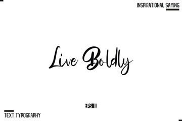 Live Boldly Typography On White Background