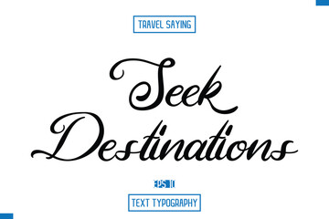 Travel Saying Cursive Modern Calligraphy Text Seek Destinations