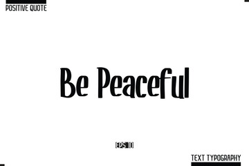 Hand Lettering Typography Text Spirit Quote Be Peaceful
