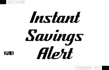  Instant Savings Alert Typography Lettering Sale Design For Advertising
