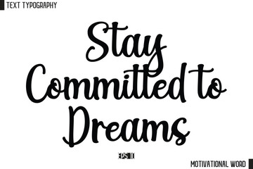 Inspirational Quote Typography Type Script Lettering Design  Stay Committed to Dreams